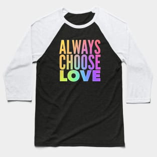 Always Choose Love Baseball T-Shirt